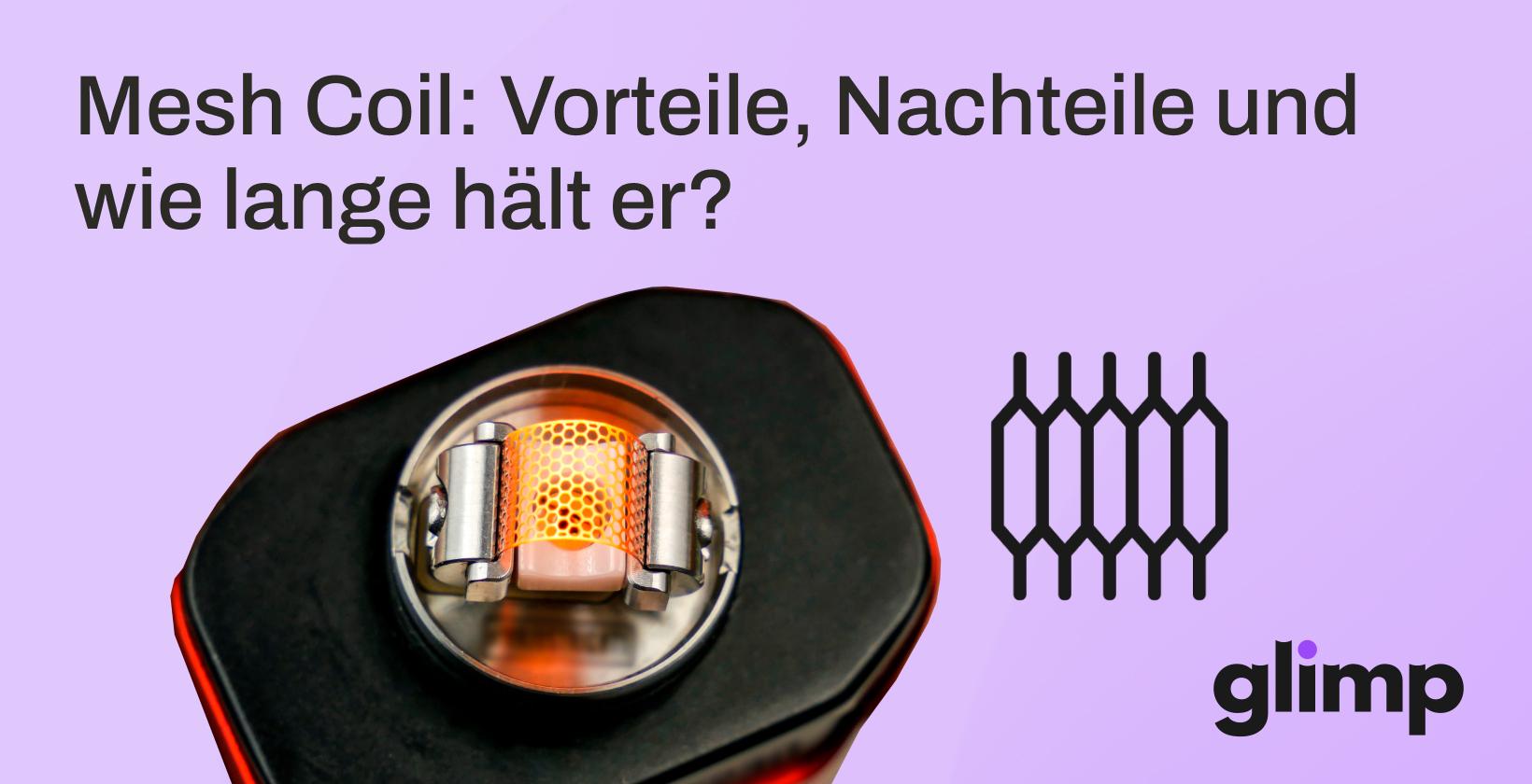 Mesh Coil: Vorteile, Nachteile und wie lange hält er?